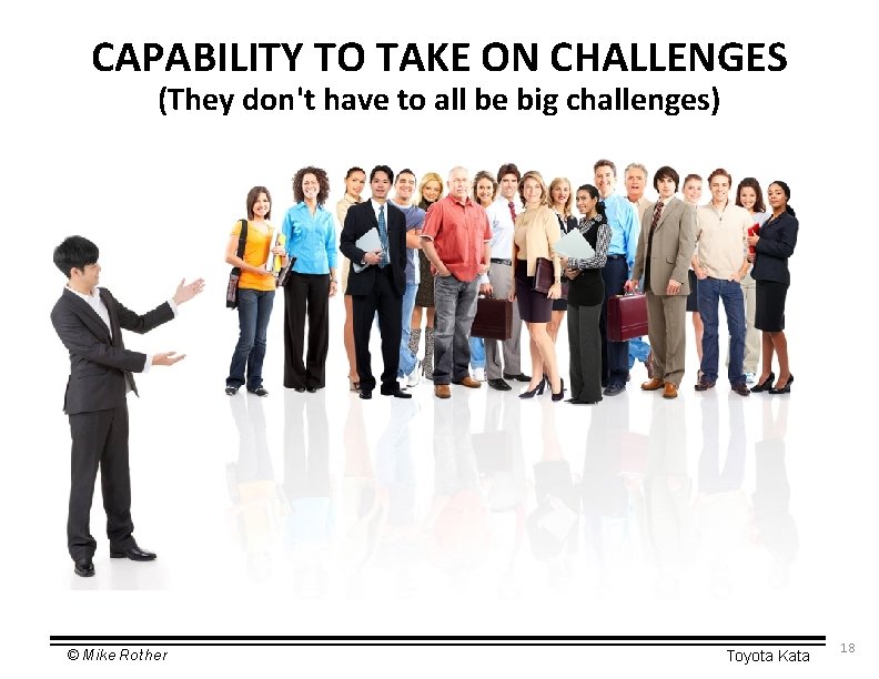 CAPABILITY TO TAKE ON CHALLENGES (They don't have to all be big challenges) ©