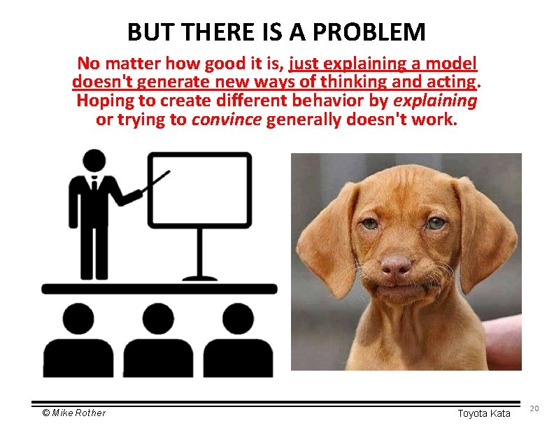 BUT THERE IS A PROBLEM No matter how good it is, just explaining a