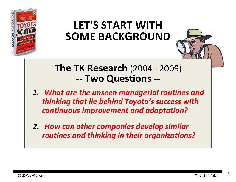 LET'S START WITH SOME BACKGROUND The TK Research (2004 - 2009) -- Two Questions