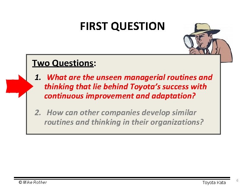 FIRST QUESTION Two Questions: 1. What are the unseen managerial routines and thinking that