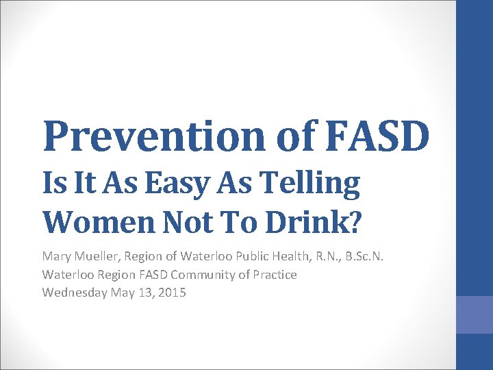 Prevention of FASD Is It As Easy As Telling Women Not To Drink? Mary