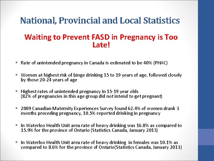 National, Provincial and Local Statistics Waiting to Prevent FASD in Pregnancy is Too Late!