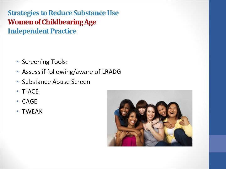 Strategies to Reduce Substance Use Women of Childbearing Age Independent Practice • • •