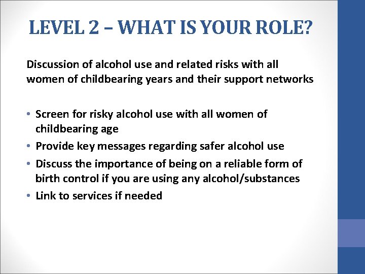 LEVEL 2 – WHAT IS YOUR ROLE? Discussion of alcohol use and related risks