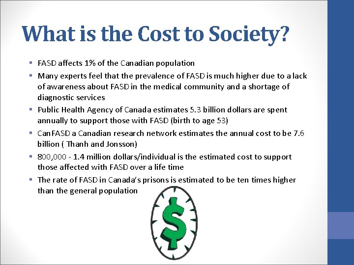 What is the Cost to Society? § FASD affects 1% of the Canadian population
