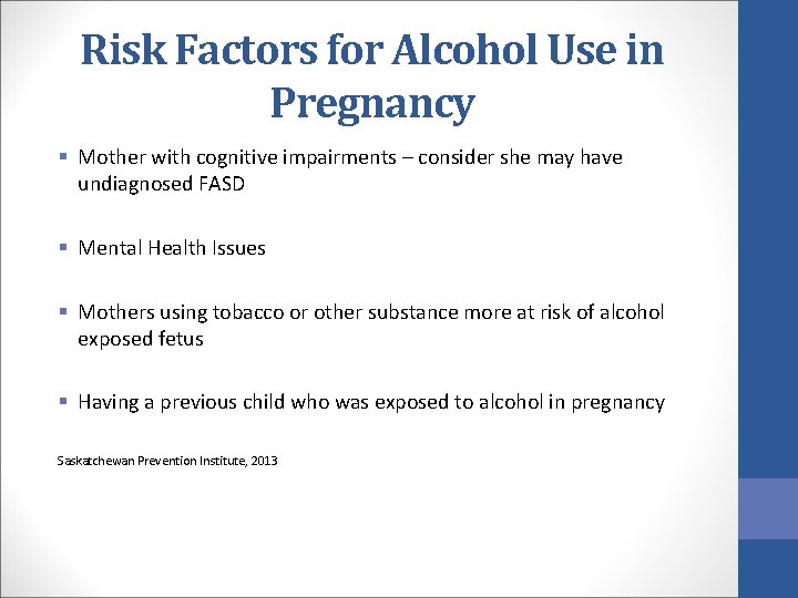 Risk Factors for Alcohol Use in Pregnancy § Mother with cognitive impairments – consider