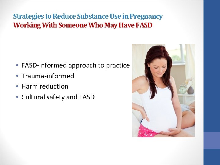 Strategies to Reduce Substance Use in Pregnancy Working With Someone Who May Have FASD