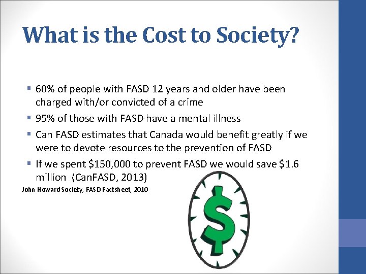 What is the Cost to Society? § 60% of people with FASD 12 years