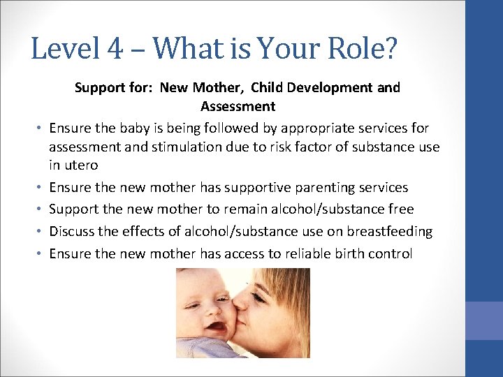 Level 4 – What is Your Role? • • • Support for: New Mother,
