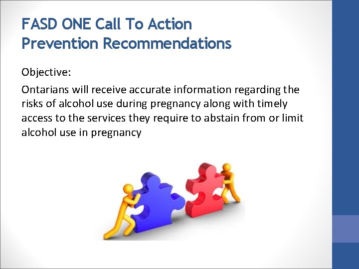 FASD ONE Call To Action Prevention Recommendations Objective: Ontarians will receive accurate information regarding