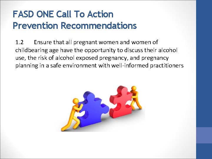 FASD ONE Call To Action Prevention Recommendations 1. 2 Ensure that all pregnant women