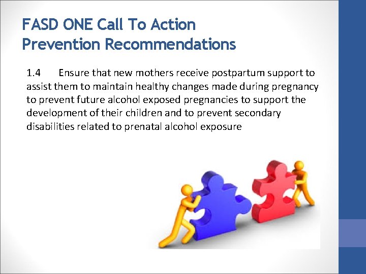 FASD ONE Call To Action Prevention Recommendations 1. 4 Ensure that new mothers receive