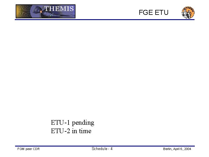 FGE ETU-1 pending ETU-2 in time FGM peer CDR Schedule - 4 Berlin, April