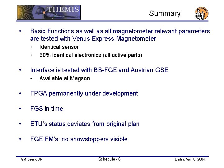 Summary • Basic Functions as well as all magnetometer relevant parameters are tested with