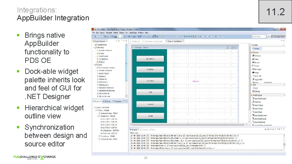 Integrations: App. Builder Integration 11. 2 § Brings native App. Builder functionality to PDS
