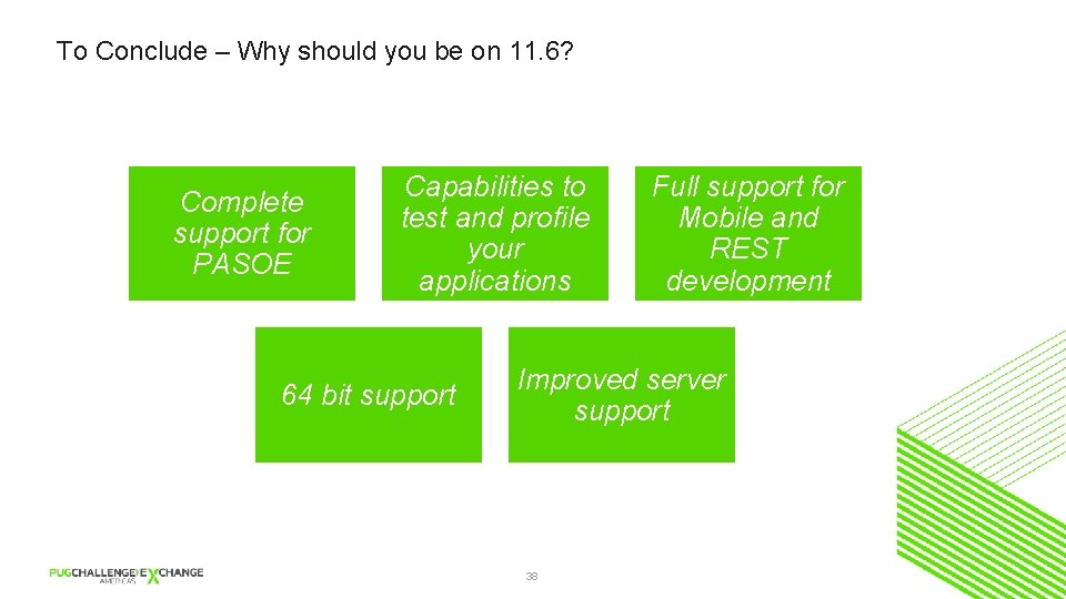 To Conclude – Why should you be on 11. 6? Complete support for PASOE