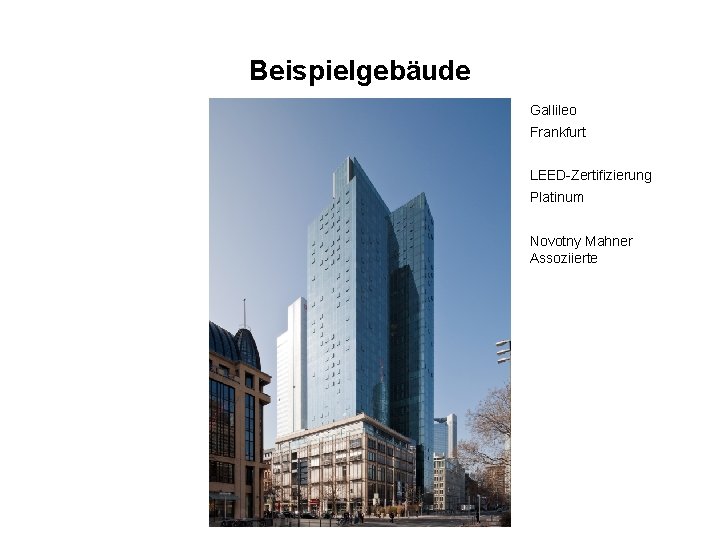Beispielgebäude Gallileo Frankfurt LEED-Zertifizierung Platinum Novotny Mahner Assoziierte 