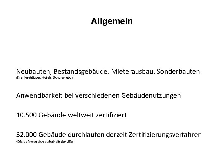 Allgemein Neubauten, Bestandsgebäude, Mieterausbau, Sonderbauten (Krankenhäuser, Hotels, Schulen etc. ) Anwendbarkeit bei verschiedenen Gebäudenutzungen