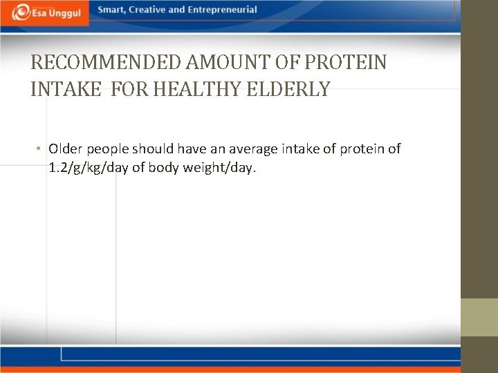 RECOMMENDED AMOUNT OF PROTEIN INTAKE FOR HEALTHY ELDERLY • Older people should have an