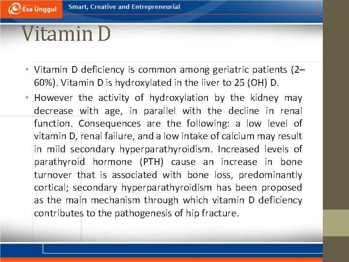 Vitamin D • Vitamin D deficiency is common among geriatric patients (2– 60%). Vitamin