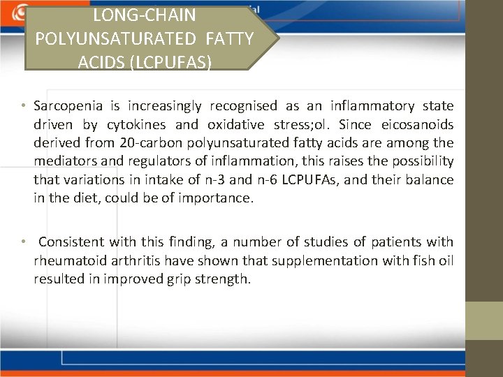 LONG-CHAIN POLYUNSATURATED FATTY ACIDS (LCPUFAS) • Sarcopenia is increasingly recognised as an inflammatory state