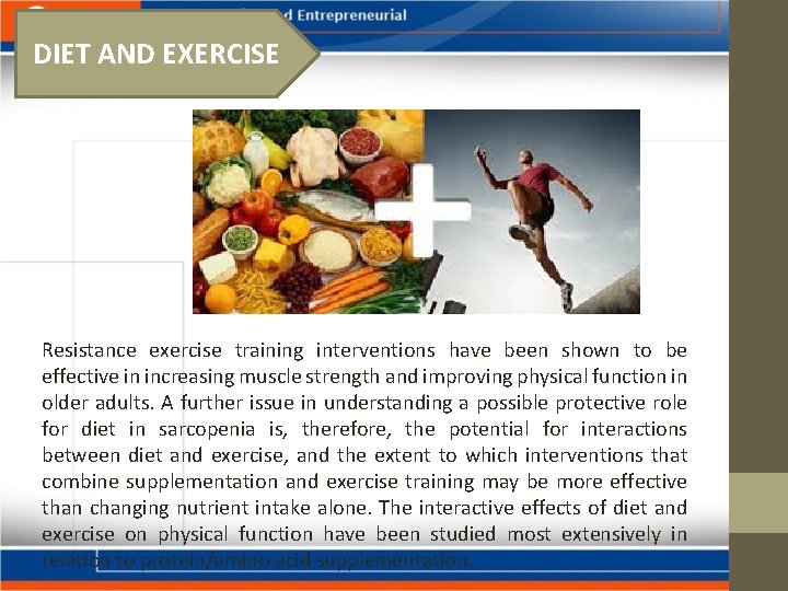 DIET AND EXERCISE Resistance exercise training interventions have been shown to be effective in