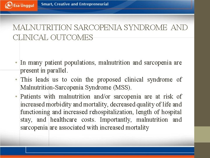 MALNUTRITION SARCOPENIA SYNDROME AND CLINICAL OUTCOMES • In many patient populations, malnutrition and sarcopenia