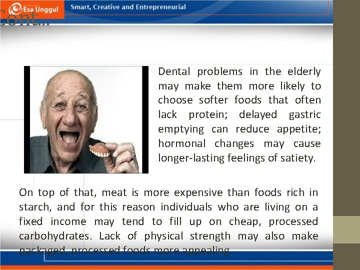 Cont. . . Dental problems in the elderly make them more likely to choose