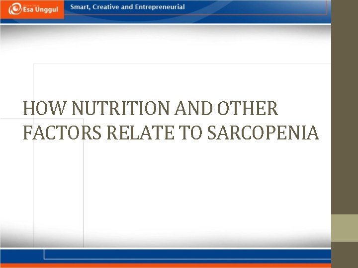 HOW NUTRITION AND OTHER FACTORS RELATE TO SARCOPENIA 