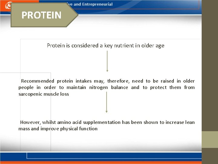 PROTEIN Protein is considered a key nutrient in older age Recommended protein intakes may,