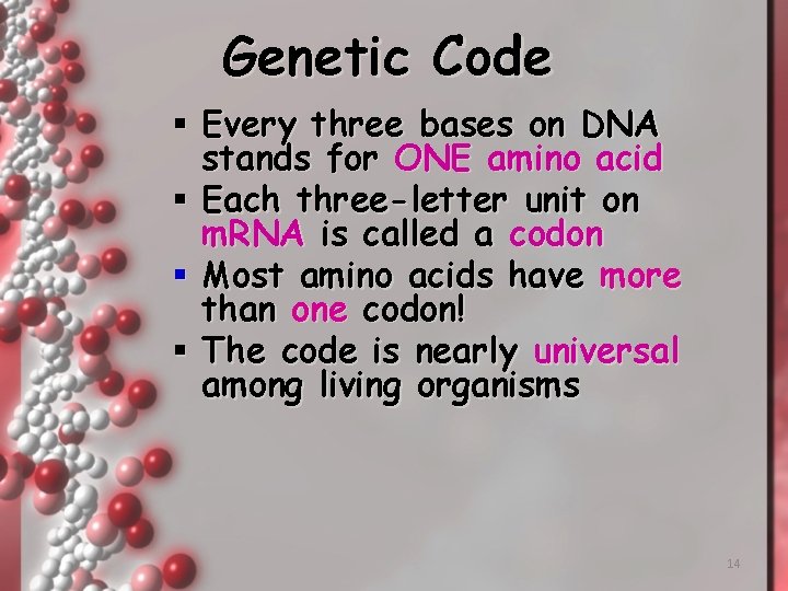 Genetic Code § Every three bases on DNA stands for ONE amino acid §