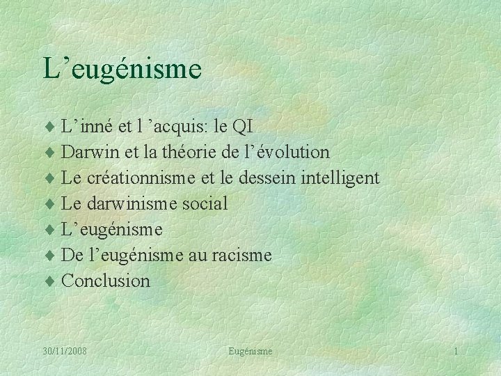 L’eugénisme ¨ L’inné et l ’acquis: le QI ¨ Darwin et la théorie de