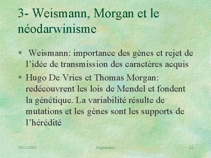 3 - Weismann, Morgan et le néodarwinisme § Weismann: importance des gènes et rejet