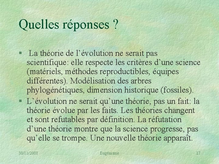 Quelles réponses ? § La théorie de l’évolution ne serait pas scientifique: elle respecte