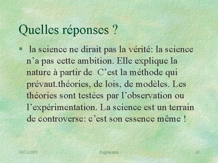Quelles réponses ? § la science ne dirait pas la vérité: la science n’a