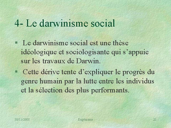 4 - Le darwinisme social § Le darwinisme social est une thèse idéologique et