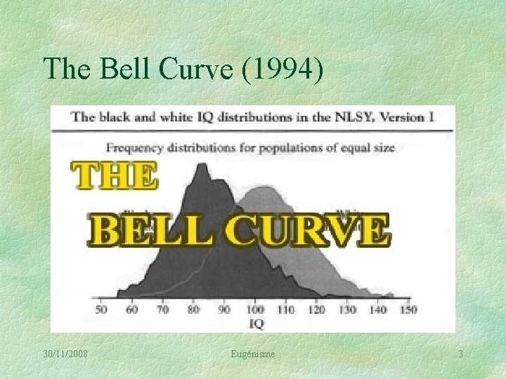 The Bell Curve (1994) 30/11/2008 Eugénisme 3 