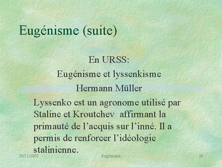 Eugénisme (suite) En URSS: Eugénisme et lyssenkisme Hermann Müller Lyssenko est un agronome utilisé