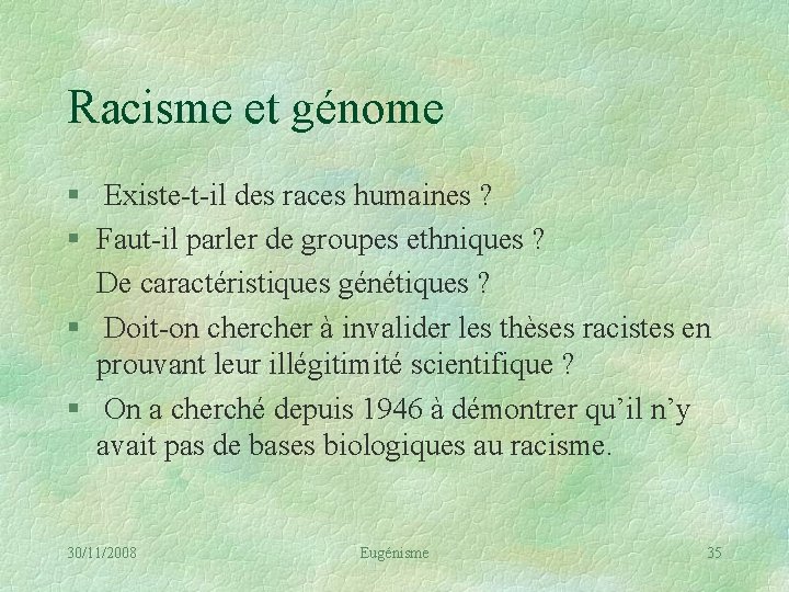 Racisme et génome § Existe-t-il des races humaines ? § Faut-il parler de groupes