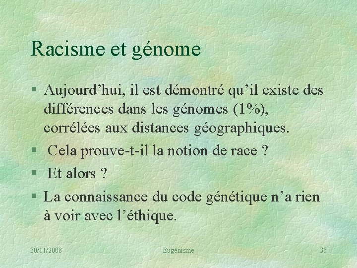 Racisme et génome § Aujourd’hui, il est démontré qu’il existe des différences dans les