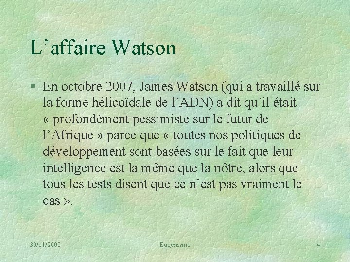 L’affaire Watson § En octobre 2007, James Watson (qui a travaillé sur la forme