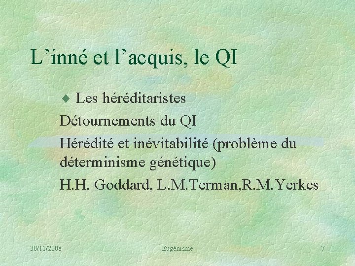 L’inné et l’acquis, le QI ¨ Les héréditaristes Détournements du QI Hérédité et inévitabilité