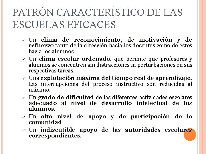 PATRÓN CARACTERÍSTICO DE LAS ESCUELAS EFICACES Un clima de reconocimiento, de motivación y de