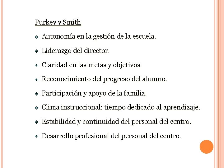 Purkey y Smith Autonomía en la gestión de la escuela. Liderazgo del director. Claridad