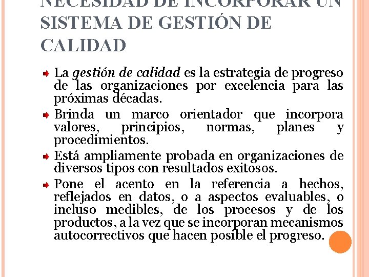 NECESIDAD DE INCORPORAR UN SISTEMA DE GESTIÓN DE CALIDAD La gestión de calidad es