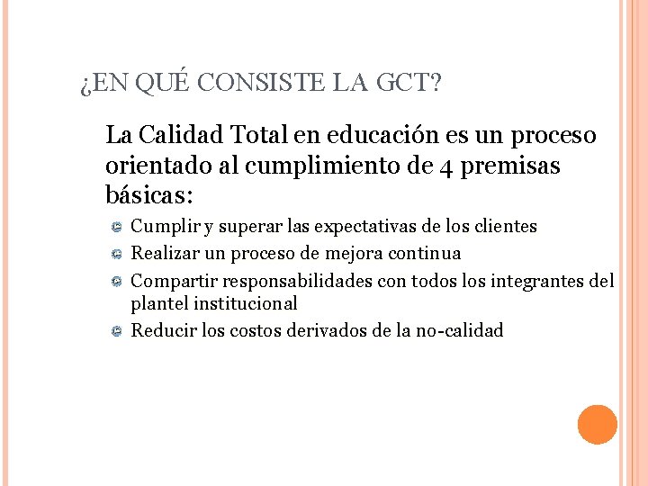 ¿EN QUÉ CONSISTE LA GCT? La Calidad Total en educación es un proceso orientado