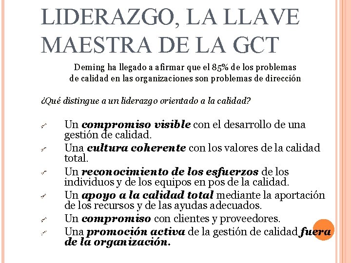 LIDERAZGO, LA LLAVE MAESTRA DE LA GCT Deming ha llegado a afirmar que el