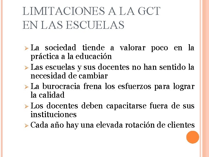 LIMITACIONES A LA GCT EN LAS ESCUELAS Ø La sociedad tiende a valorar poco