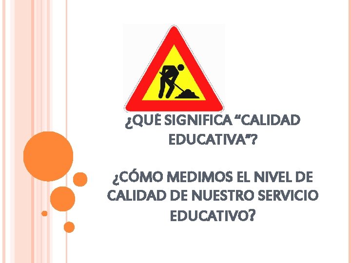 ¿QUÉ SIGNIFICA “CALIDAD EDUCATIVA”? ¿CÓMO MEDIMOS EL NIVEL DE CALIDAD DE NUESTRO SERVICIO EDUCATIVO?