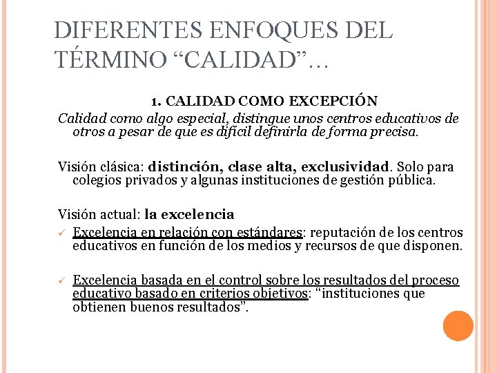 DIFERENTES ENFOQUES DEL TÉRMINO “CALIDAD”… 1. CALIDAD COMO EXCEPCIÓN Calidad como algo especial, distingue